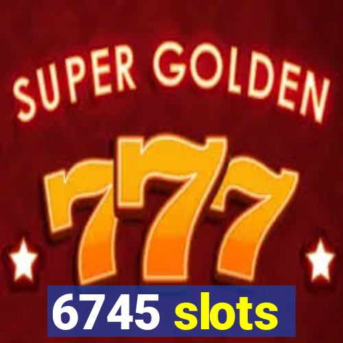 6745 slots